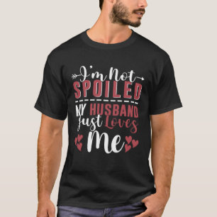 Camiseta Eu não sou mimado Meu Marido me ama Engraçado Cou