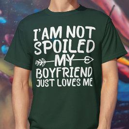 Camiseta Eu não sou mimado Meu Namorado apenas me ama