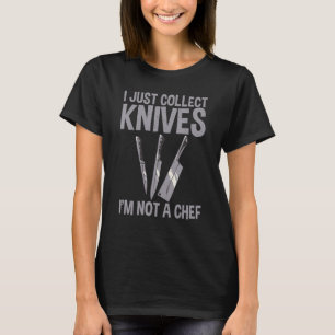 Camiseta Eu não sou o Chef Knife Collector Knives coletando
