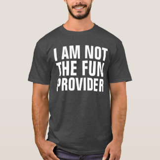 Camiseta Eu não sou o fornecedor do divertimento