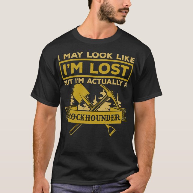 Camiseta Eu não sou o geólogo perdido Rockhound Rockhouning (Frente)