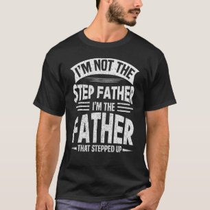 Camiseta Eu Não Sou O Padrasto, Sou O Pai Que Nos Espalhou.