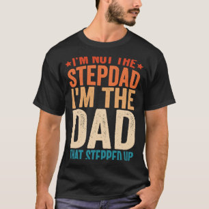 Camiseta Eu não sou o Stepdad Eu sou o Pai que fez Ruas