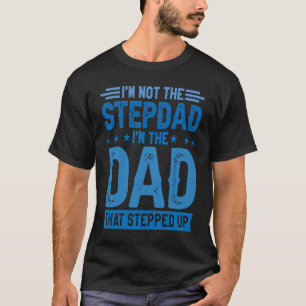 Camiseta Eu não sou o Stepdad Eu sou o Pai que fez Ruas