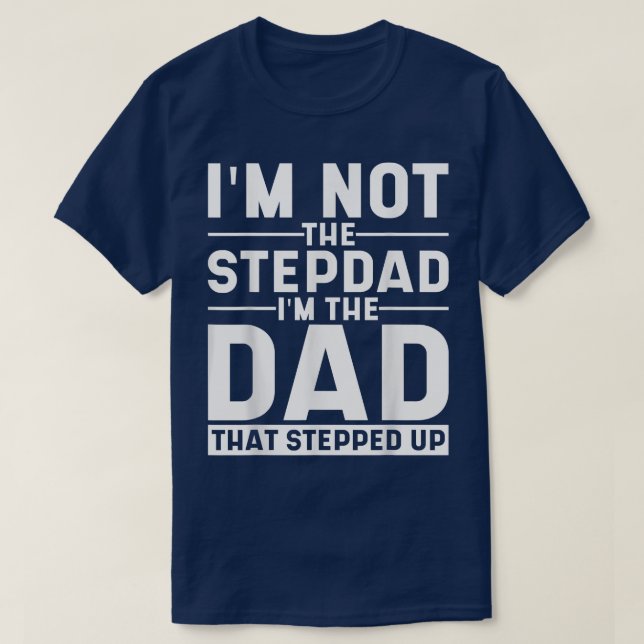 Camiseta Eu Não Sou O Stepdad Sou O Pai Que Acelera O Passo (Frente do Design)