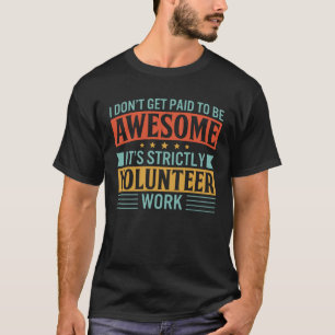 Camiseta Eu Não Sou Pago Para Ser Uma Citação Incrível Para