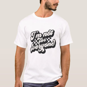 Camiseta Eu não sou para todos Citação Sarcástica Engraça