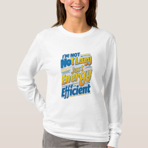 Camiseta "Eu não sou preguiçoso, apenas com eficiência ener