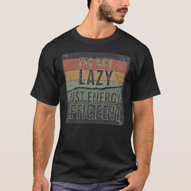 Camiseta Eu não sou preguiçoso, apenas com eficiência energ (Frente)