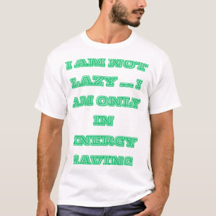 Camiseta "Eu não sou preguiçoso... Estou apenas no modo de