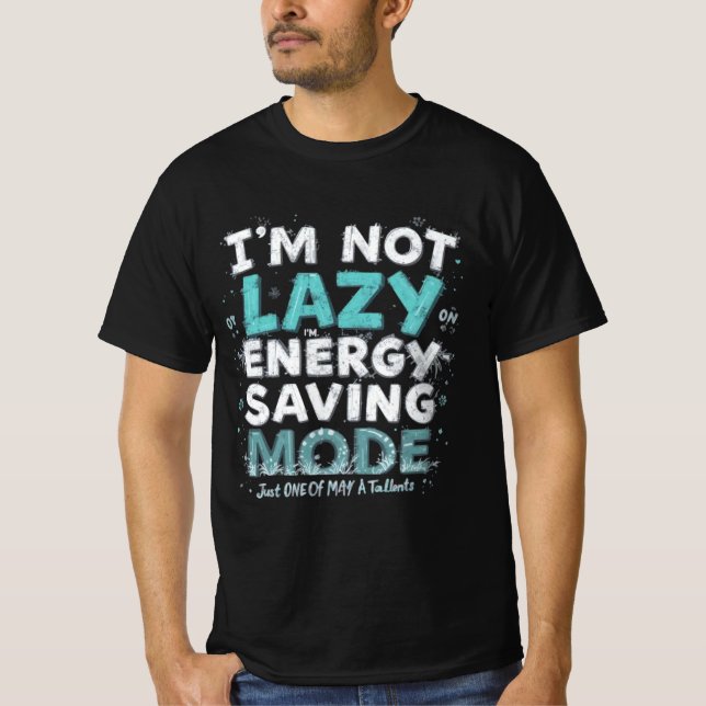 Camiseta "Eu não sou preguiçoso, estou no modo de economia  (Frente)