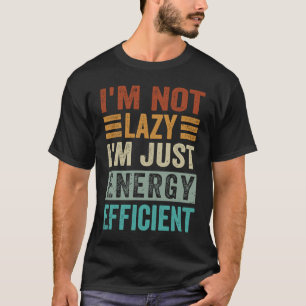 Camiseta Eu não sou preguiçoso Eu sou apenas eficiente no u
