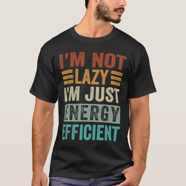 Camiseta Eu não sou preguiçoso Eu sou apenas eficiente no u (Frente)