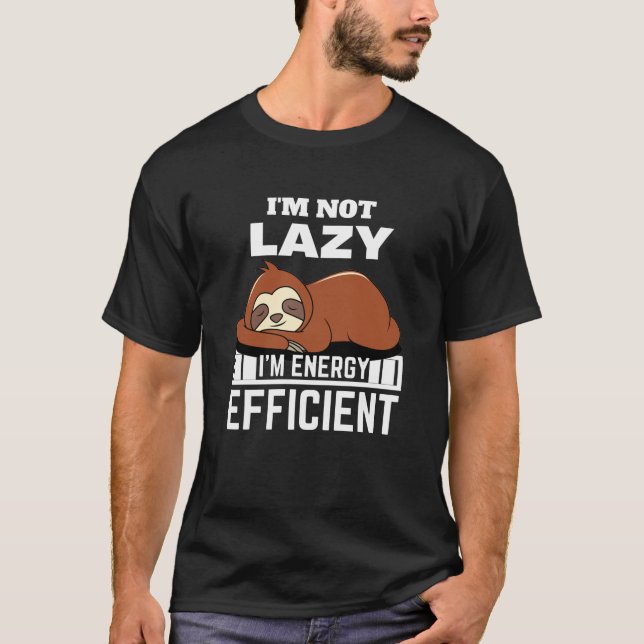 Camiseta Eu não sou preguiçoso Eu sou um Sloth Engraçado Ef (Frente)