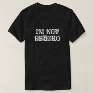Camiseta Eu não sou PSICÓTICO