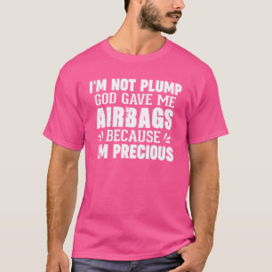 Camiseta Eu não sou Pump Deus me deu airbags porque eu esto