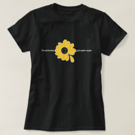 Camiseta Eu não sou quebrado. Apenas sob o reparo. (Parte