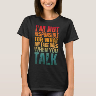 CAMISETA EU NÃO SOU RESPONSÁVEL PELO QUE MEU ROSTO FAZ QUAN