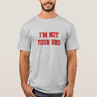 Camiseta Eu não sou seu bro