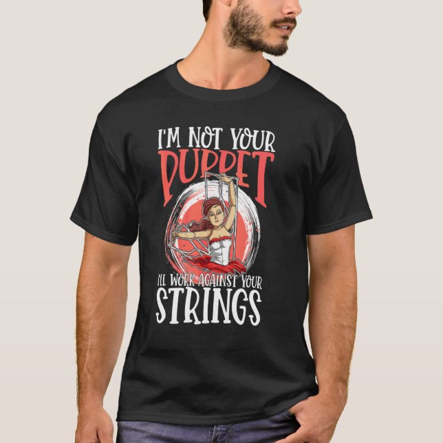 Camiseta Eu não sou seu marionete. Eu vou trabalhar contra  (Frente)