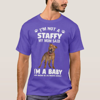 Camiseta Eu não sou Staffy, minha mãe disse que eu sou um b