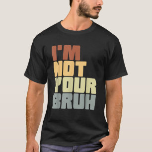 Camiseta Eu não sou sua Piada Engraçada Humorada para o Pai