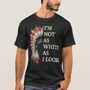 Camiseta Eu não sou tão branco quanto eu pareço índio nativ