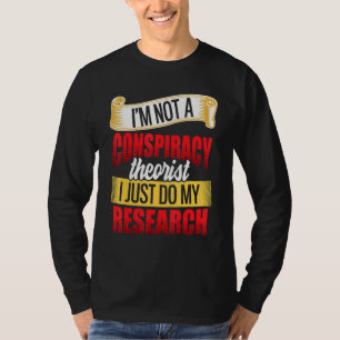 Camiseta Eu Não Sou Teórico Da Conspiração Eu Apenas Faço M