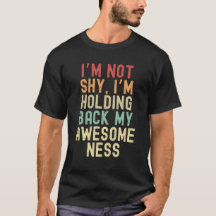 Camiseta Eu não sou tímido, estou retardando minha sensatez