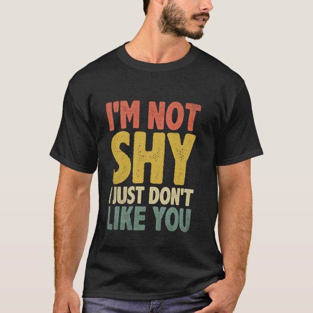 Camiseta Eu não sou tímido Eu simplesmente não gosto que vo (Frente)