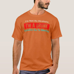Camiseta Eu Não Sou Um Alcoólico Im Um Alcoólico Bebado Ir