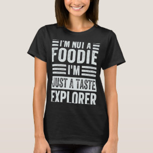 Camiseta Eu não sou um Foodie Eu sou apenas um explorador d
