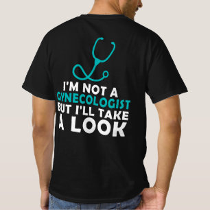 Camiseta Eu Não Sou Um Ginecologista Mas Vou Dar Uma Olhada