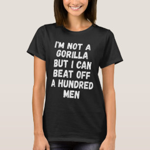 Camiseta Eu Não Sou Um Gorila, Mas Eu Posso Derrotar Cem Ho