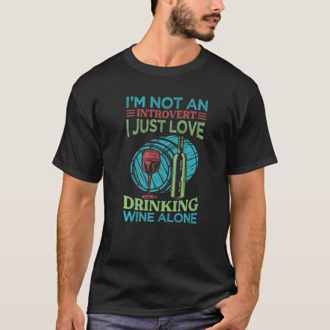 Camiseta Eu não sou um introvertido Eu apenas adoro vinho B (Frente)