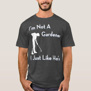 Camiseta Eu não sou um jardineiro, eu gosto de um jardineir