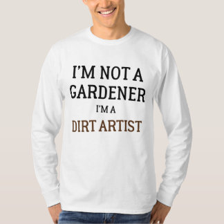 Camiseta Eu não sou um jardineiro. Sou um artista de sujeir