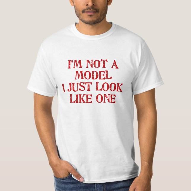 Camiseta Eu não sou um modelo que eu apenas olho como o um (Frente)