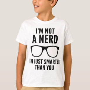 Camiseta Eu não sou um Nerd. Sou apenas mais inteligente qu