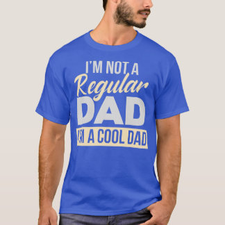 Camiseta Eu Não Sou Um Pai Normal Sou Um Pai Legal