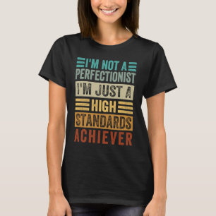 Camiseta Eu não sou um perfeccionista sou apenas um alto pa