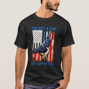 Camiseta Eu Não Sou Um Policial Mas Eu Os Apoio