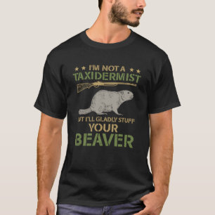 Camiseta Eu não sou um Taxidermista caçando castores rechea
