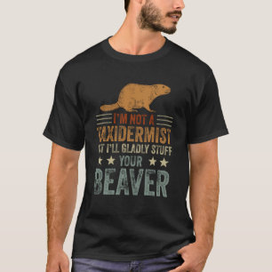 Camiseta Eu não sou um Taxidermista caçando castores rechea