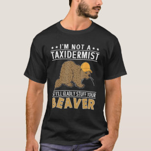 Camiseta Eu não sou um Taxidermista, mas eu vou com muito g