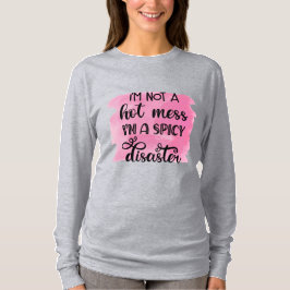 Camiseta Eu não sou uma bagunça quente Eu sou um desastre p