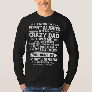 Camiseta Eu não sou uma filha perfeita, mas meu Pai maluco