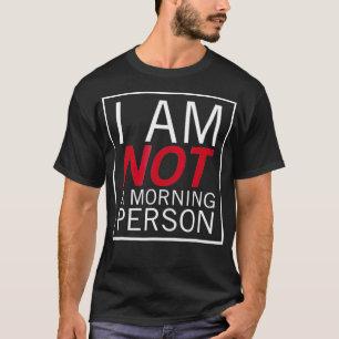 Camiseta Eu Não Sou Uma Pessoa Da Manhã