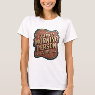 CAMISETA EU NÃO SOU UMA PESSOA MATINAL EU TAMBÉM NÃO SOU UM
