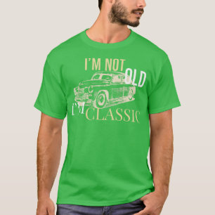 Camiseta Eu não sou velho e sou um lema clássico
